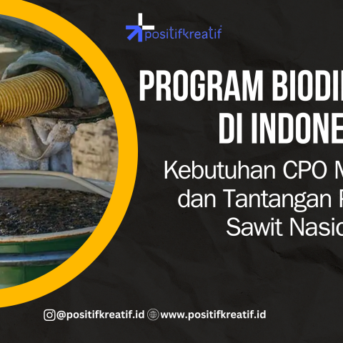 Program Biodiesel B50 di Indonesia: Kebutuhan CPO Meningkat dan Tantangan Produksi Sawit Nasional